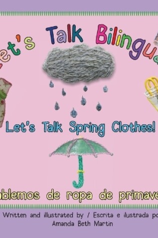 Cover of Let's Talk Spring Clothes! / ¡Hablemos de ropa de primavera!