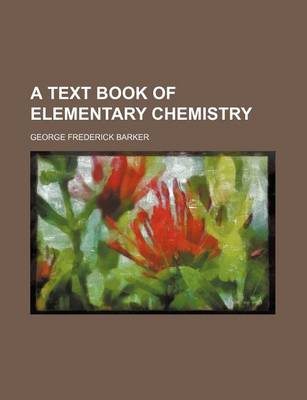 Book cover for A Text Book of Elementary Chemistry