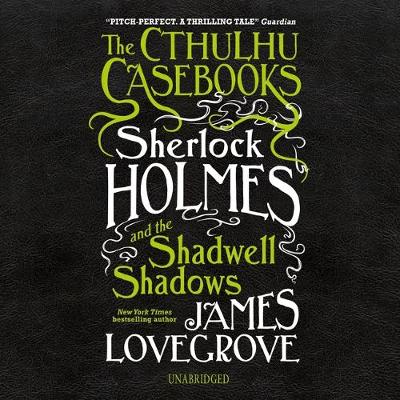 Cover of The Cthulhu Casebooks: Sherlock Holmes and the Shadwell Shadows