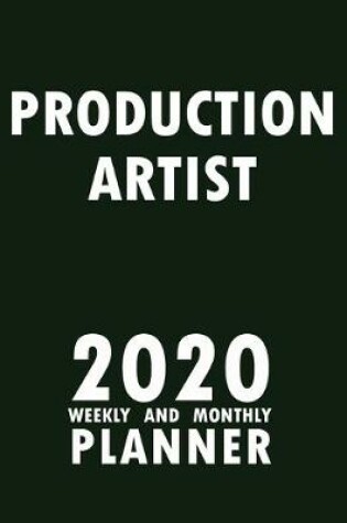 Cover of Production Artist 2020 Weekly and Monthly Planner