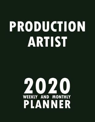 Book cover for Production Artist 2020 Weekly and Monthly Planner