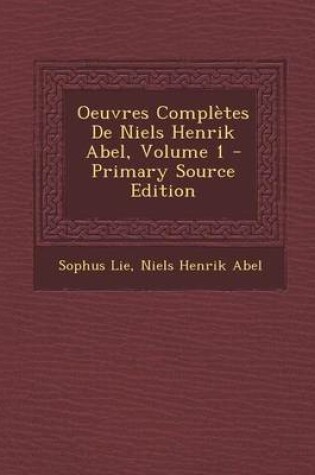 Cover of Oeuvres Completes de Niels Henrik Abel, Volume 1