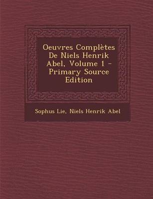 Book cover for Oeuvres Completes de Niels Henrik Abel, Volume 1