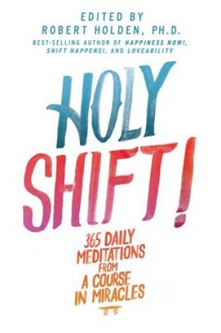 Cover of Holy Shift: 365 Daily Meditations from A Course in Miracles