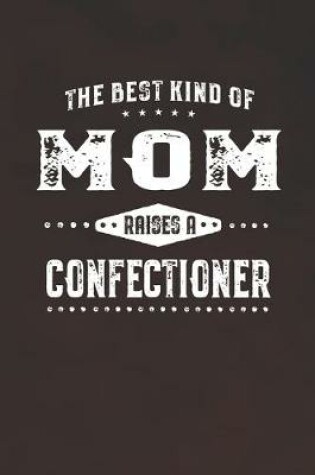 Cover of The Best Kind Of Mom Raises A Confectioner