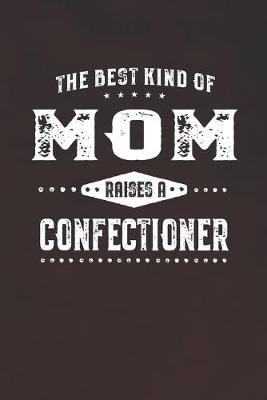 Book cover for The Best Kind Of Mom Raises A Confectioner