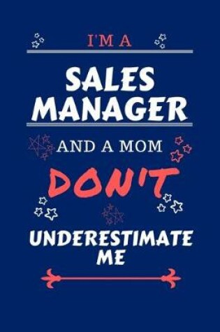 Cover of I'm A Sales Manager And A Mom Don't Underestimate Me