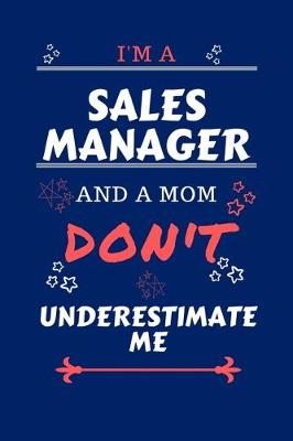 Book cover for I'm A Sales Manager And A Mom Don't Underestimate Me