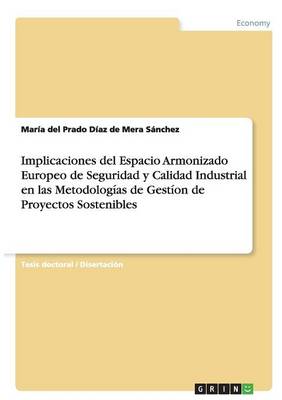 Cover of Implicaciones del Espacio Armonizado Europeo de Seguridad y Calidad Industrial en las Metodologias de Gestion de Proyectos Sostenibles