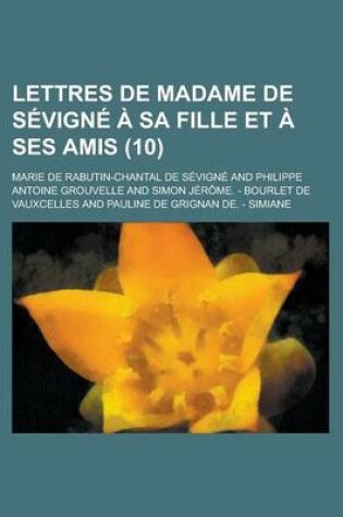 Cover of Lettres de Madame de Sevigne a Sa Fille Et a Ses Amis (10)