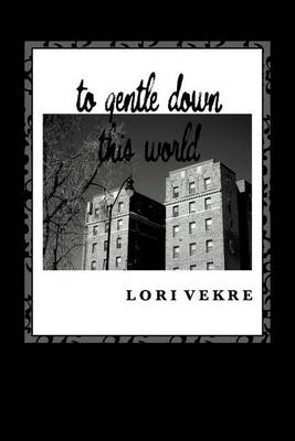 Book cover for to gentle down this world