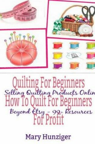 Cover of Quilting for Beginners: How to Quilt for Beginners for Profit