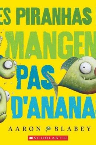 Cover of Les Piranhas Ne Mangent Pas d'Ananas