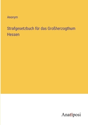 Book cover for Strafgesetzbuch f�r das Gro�herzogthum Hessen