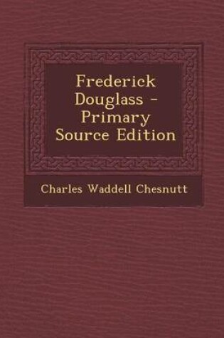 Cover of Frederick Douglass - Primary Source Edition