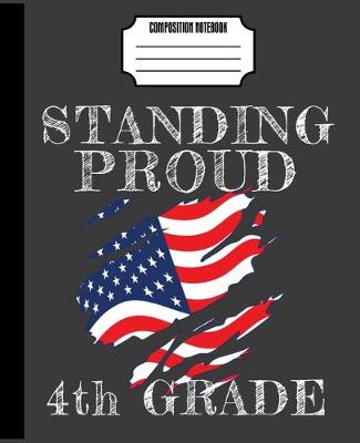 Book cover for Standing Proud 4th Grade Composition Notebook