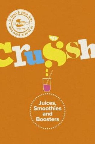 Cover of Crussh Juice Soothies and Boosters