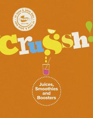 Book cover for Crussh Juice Soothies and Boosters