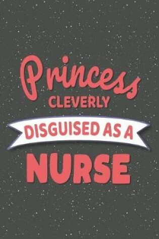 Cover of Princess Cleverly Disguised As A Nurse