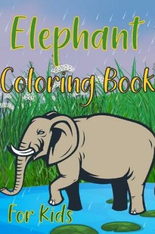 Cover of Elephant Coloring Book For Kids