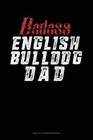 Cover of Badass English Bulldog Dad