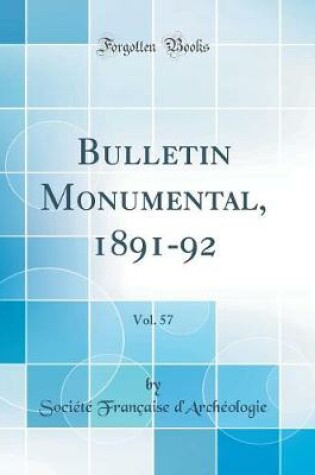 Cover of Bulletin Monumental, 1891-92, Vol. 57 (Classic Reprint)