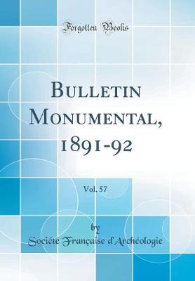 Book cover for Bulletin Monumental, 1891-92, Vol. 57 (Classic Reprint)