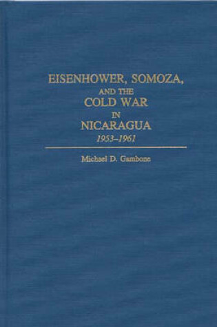 Cover of Eisenhower, Somoza, and the Cold War in Nicaragua