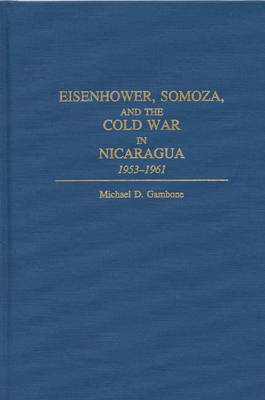 Book cover for Eisenhower, Somoza, and the Cold War in Nicaragua