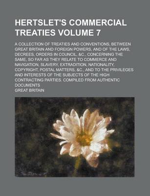 Book cover for Hertslet's Commercial Treaties; A Collection of Treaties and Conventions, Between Great Britain and Foreign Powers, and of the Laws, Decrees, Orders I