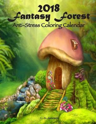 Book cover for 2018 Fantasy Forest Anti-Stress Coloring Calendar
