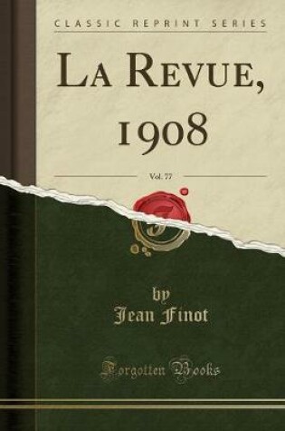 Cover of La Revue, 1908, Vol. 77 (Classic Reprint)