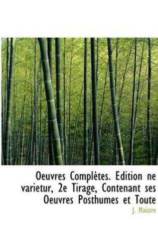 Cover of Oeuvres Compl Tes. Dition Ne Varietur, 2e Tirage, Contenant Ses Oeuvres Posthumes Et Toute