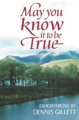 Cover of May You Know it to be True