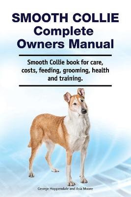 Book cover for Smooth Collie Complete Owners Manual. Smooth Collie book for care, costs, feeding, grooming, health and training.