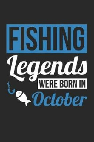 Cover of Fishing Notebook - Fishing Legends Were Born In October - Fishing Journal - Birthday Gift for Fisherman