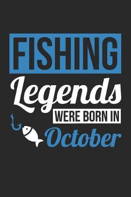 Book cover for Fishing Notebook - Fishing Legends Were Born In October - Fishing Journal - Birthday Gift for Fisherman