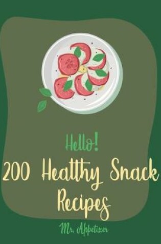 Cover of Hello! 200 Healthy Snack Recipes