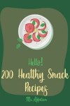 Book cover for Hello! 200 Healthy Snack Recipes