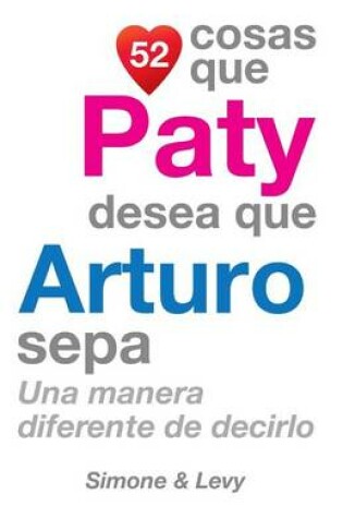 Cover of 52 Cosas Que Paty Desea Que Arturo Sepa