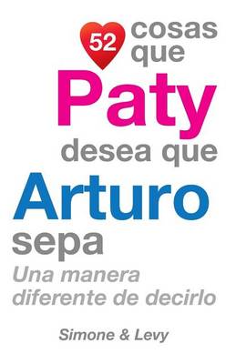 Cover of 52 Cosas Que Paty Desea Que Arturo Sepa