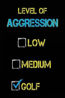 Book cover for Level Of Aggression Low Medium Golf