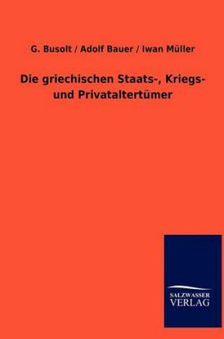 Cover of Die griechischen Staats-, Kriegs- und Privataltertumer