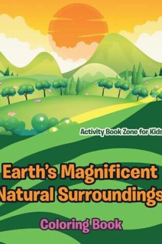 Cover of Earth's Magnificent Natural Surroundings Coloring Book