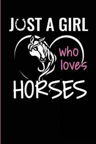 Cover of Just A Girl Who Loves Horses