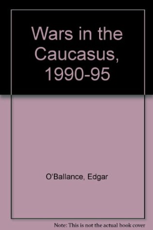 Cover of Wars in the Caucasus, 1990-95