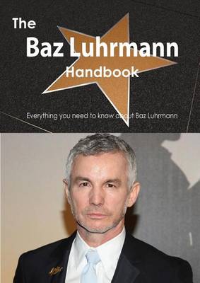 Book cover for The Baz Luhrmann Handbook - Everything You Need to Know about Baz Luhrmann