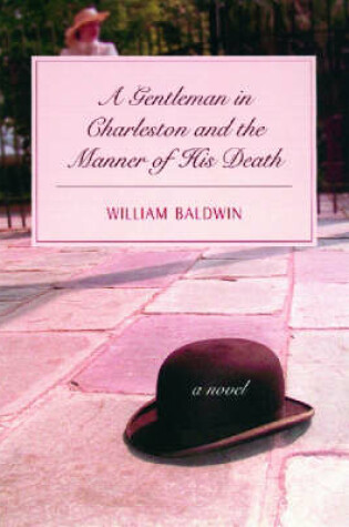 Cover of A Gentleman of Charleston and the Manner of His Death