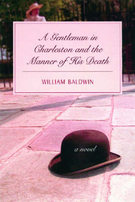 Book cover for A Gentleman of Charleston and the Manner of His Death