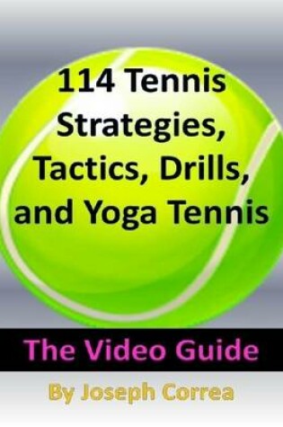 Cover of 114 Tennis Strategies, Tactics, Drills, and Yoga Tennis: The Video Guide
